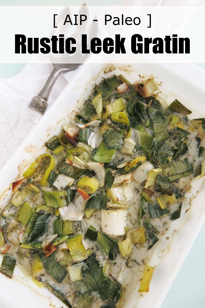 Rustic Leek Gratin (AIP - Paleo) - A Squirrel in the Kitchen