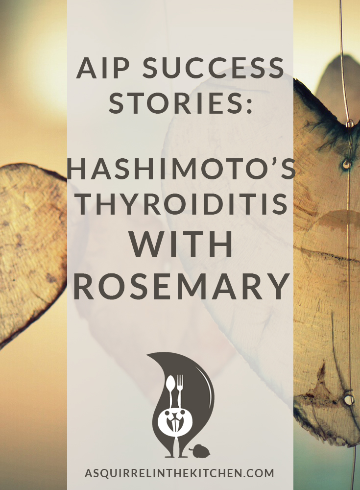 AIP Success Story: Hashimoto’s Thyroiditis with Rosemary